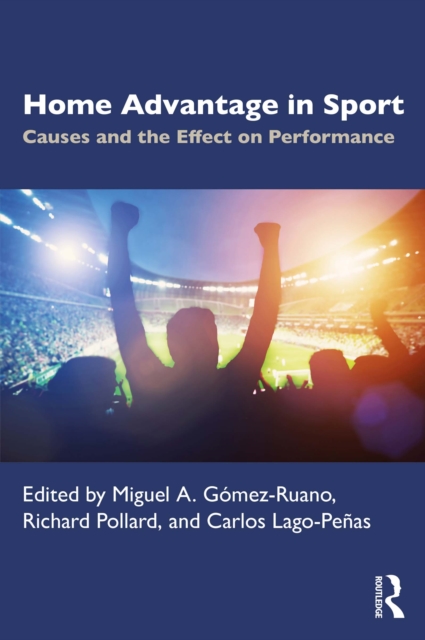 Home Advantage in Sport : Causes and the Effect on Performance, PDF eBook