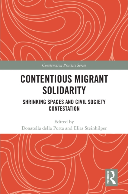 Contentious Migrant Solidarity : Shrinking Spaces and Civil Society Contestation, PDF eBook