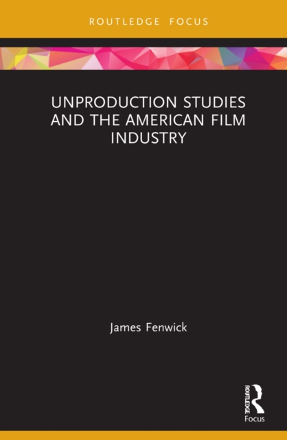 Unproduction Studies and the American Film Industry, PDF eBook