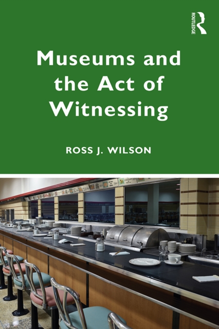 Museums and the Act of Witnessing, PDF eBook