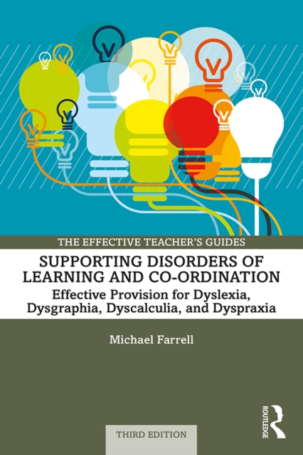 Supporting Disorders of Learning and Co-ordination : Effective Provision for Dyslexia, Dysgraphia, Dyscalculia, and Dyspraxia, EPUB eBook