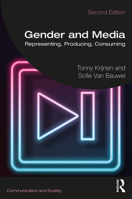 Gender and Media : Representing, Producing, Consuming, PDF eBook