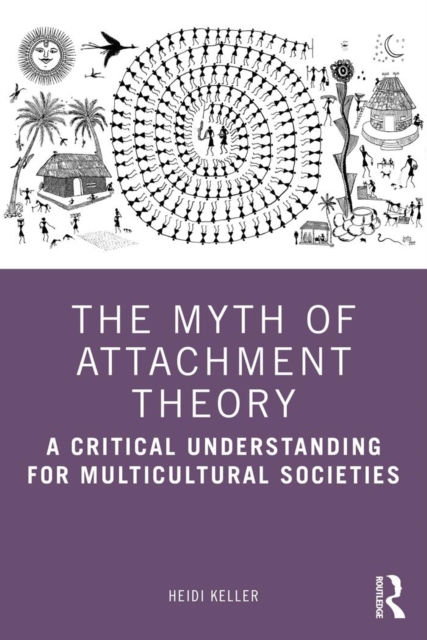 The Myth of Attachment Theory : A Critical Understanding for Multicultural Societies, PDF eBook