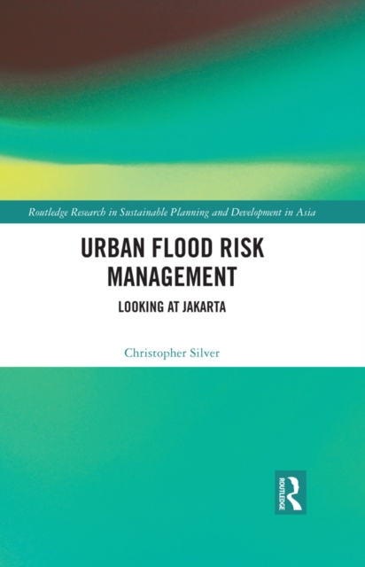 Urban Flood Risk Management : Looking at Jakarta, EPUB eBook