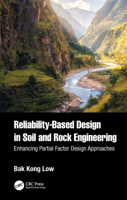 Reliability-Based Design in Soil and Rock Engineering : Enhancing Partial Factor Design Approaches, EPUB eBook