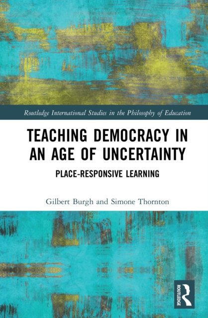 Teaching Democracy in an Age of Uncertainty : Place-Responsive Learning, EPUB eBook