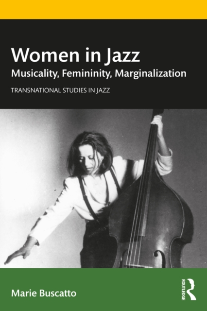 Women in Jazz : Musicality, Femininity, Marginalization, EPUB eBook