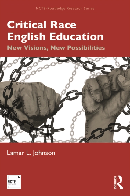 Critical Race English Education : New Visions, New Possibilities, PDF eBook