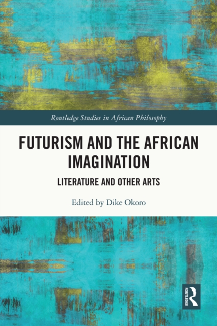 Futurism and the African Imagination : Literature and Other Arts, PDF eBook