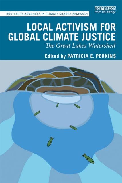 Local Activism for Global Climate Justice : The Great Lakes Watershed, PDF eBook