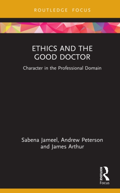 Ethics and the Good Doctor : Character in the Professional Domain, PDF eBook