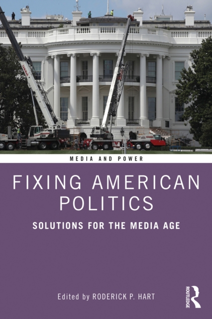 Fixing American Politics : Solutions for the Media Age, PDF eBook