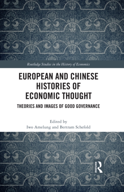 European and Chinese Histories of Economic Thought : Theories and Images of Good Governance, EPUB eBook