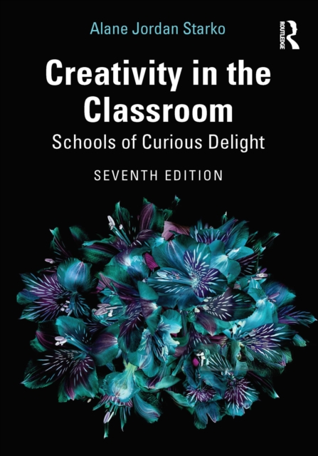 Creativity in the Classroom : Schools of Curious Delight, EPUB eBook