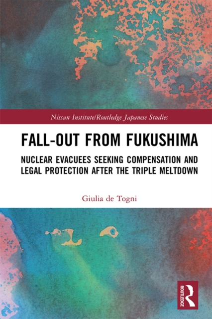 Fall-out from Fukushima : Nuclear Evacuees Seeking Compensation and Legal Protection After the Triple Meltdown, EPUB eBook