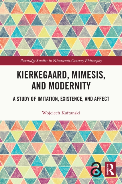 Kierkegaard, Mimesis, and Modernity : A Study of Imitation, Existence, and Affect, PDF eBook