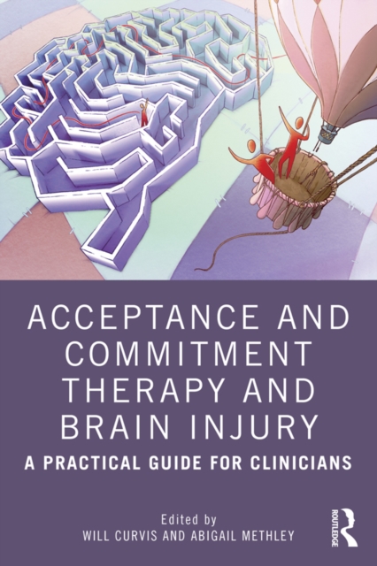 Acceptance and Commitment Therapy and Brain Injury : A Practical Guide for Clinicians, EPUB eBook
