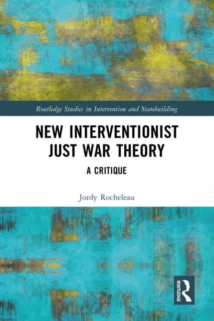New Interventionist Just War Theory : A Critique, EPUB eBook