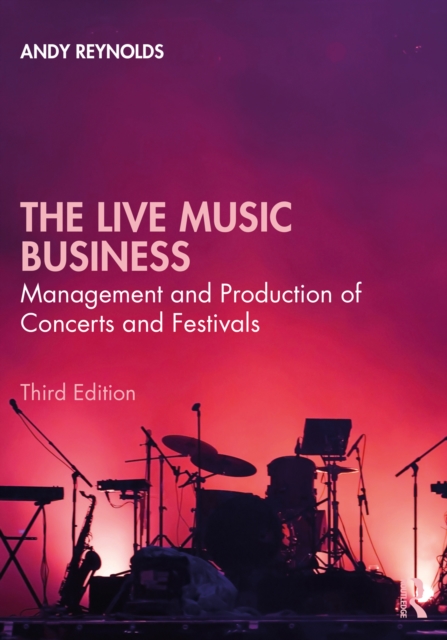 The Live Music Business : Management and Production of Concerts and Festivals, EPUB eBook