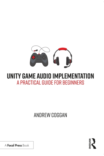 Unity Game Audio Implementation : A Practical Guide for Beginners, PDF eBook