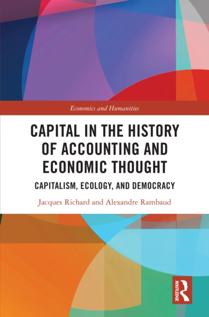 Capital in the History of Accounting and Economic Thought : Capitalism, Ecology and Democracy, PDF eBook
