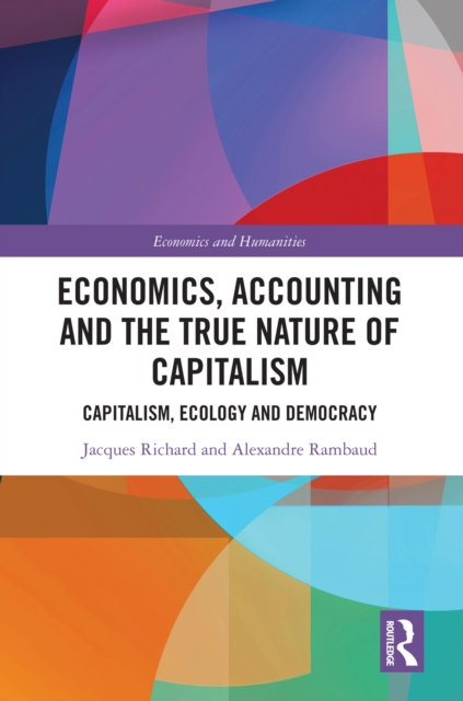 Economics, Accounting and the True Nature of Capitalism : Capitalism, Ecology and Democracy, EPUB eBook