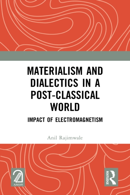 Materialism and Dialectics in a Post-classical World : Impact of Electromagnetism, EPUB eBook