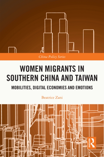 Women Migrants in Southern China and Taiwan : Mobilities, Digital Economies and Emotions, PDF eBook