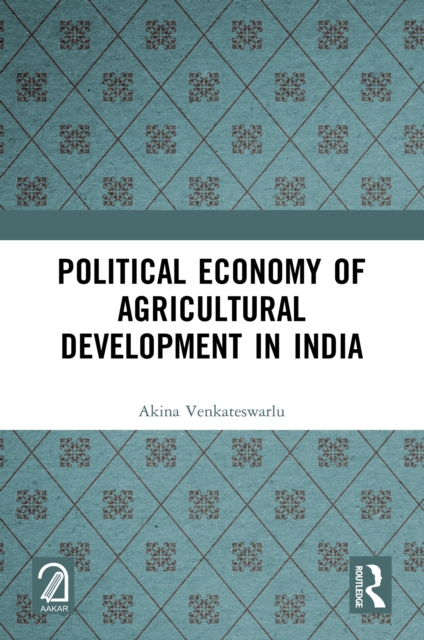 Political Economy of Agricultural Development in India, PDF eBook