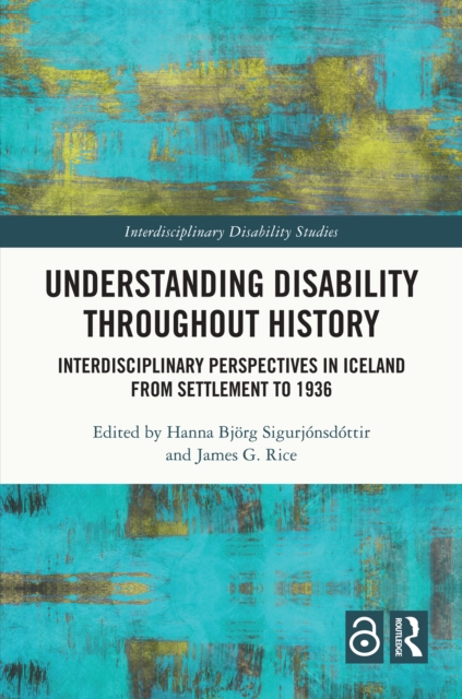 Understanding Disability Throughout History : Interdisciplinary Perspectives in Iceland from Settlement to 1936, PDF eBook