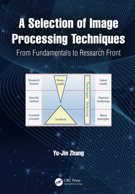 A Selection of Image Processing Techniques : From Fundamentals to Research Front, EPUB eBook