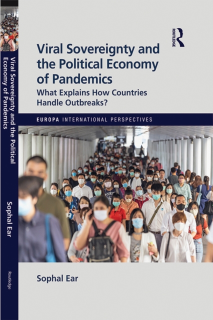 Viral Sovereignty and the Political Economy of Pandemics : What Explains How Countries Handle Outbreaks?, PDF eBook