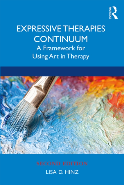 Expressive Therapies Continuum : A Framework for Using Art in Therapy, PDF eBook