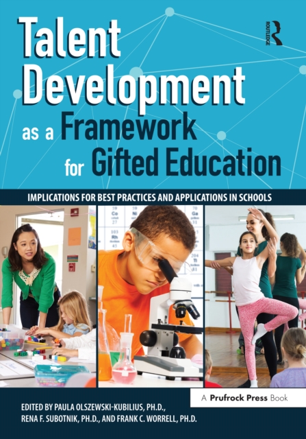 Talent Development as a Framework for Gifted Education : Implications for Best Practices and Applications in Schools, PDF eBook