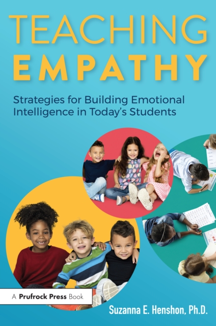 Teaching Empathy : Strategies for Building Emotional Intelligence in Today's Students, PDF eBook