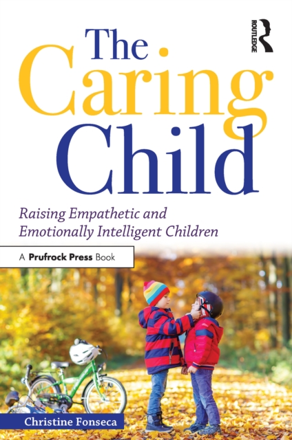 The Caring Child : Raising Empathetic and Emotionally Intelligent Children, EPUB eBook