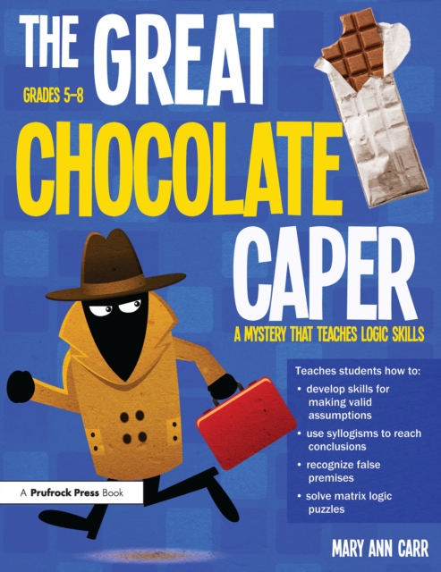 The Great Chocolate Caper : A Mystery That Teaches Logic Skills (Rev. Ed., Grades 5-8), EPUB eBook