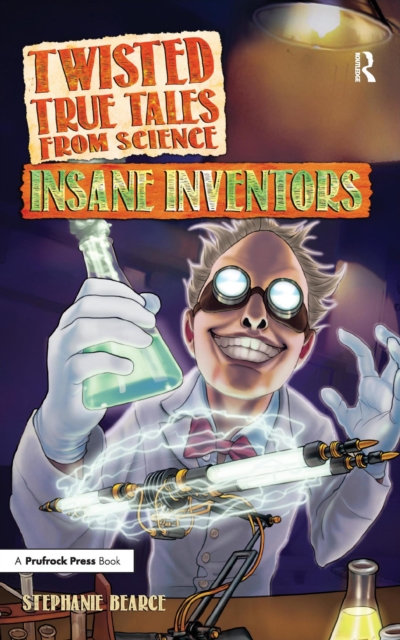 Twisted True Tales From Science : Insane Inventors, EPUB eBook