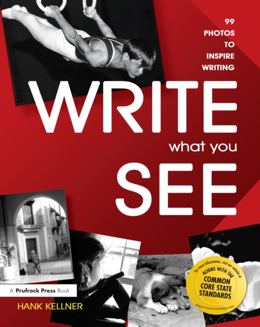 Write What You See : 99 Photos to Inspire Writing (Grades 7-12), EPUB eBook