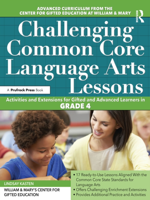 Challenging Common Core Language Arts Lessons : Activities and Extensions for Gifted and Advanced Learners in Grade 4, EPUB eBook