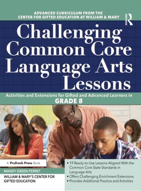 Challenging Common Core Language Arts Lessons : Activities and Extensions for Gifted and Advanced Learners in Grade 8, EPUB eBook