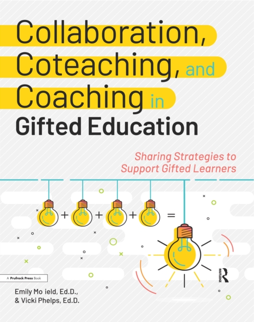 Collaboration, Coteaching, and Coaching in Gifted Education : Sharing Strategies to Support Gifted Learners, EPUB eBook