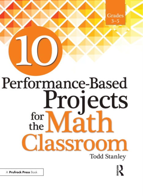 10 Performance-Based Projects for the Math Classroom : Grades 3-5, EPUB eBook