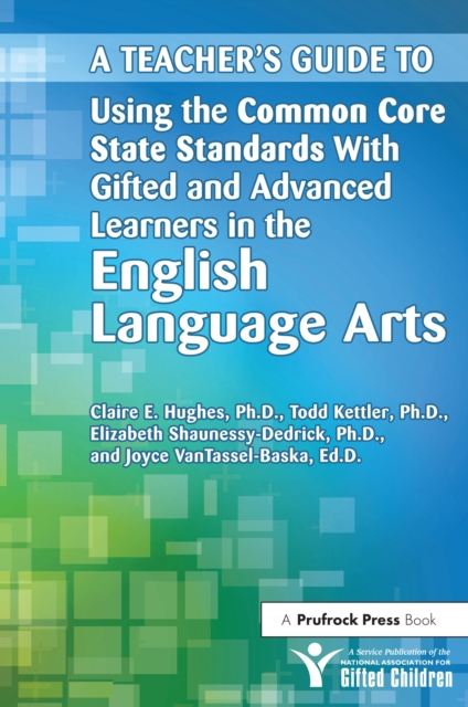 A Teacher's Guide to Using the Common Core State Standards With Gifted and Advanced Learners in the English/Language Arts, EPUB eBook