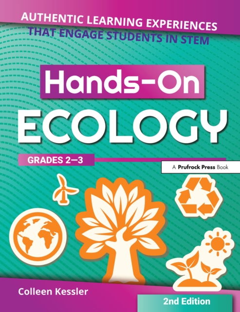 Hands-On Ecology : Authentic Learning Experiences That Engage Students in STEM (Grades 2-3), EPUB eBook