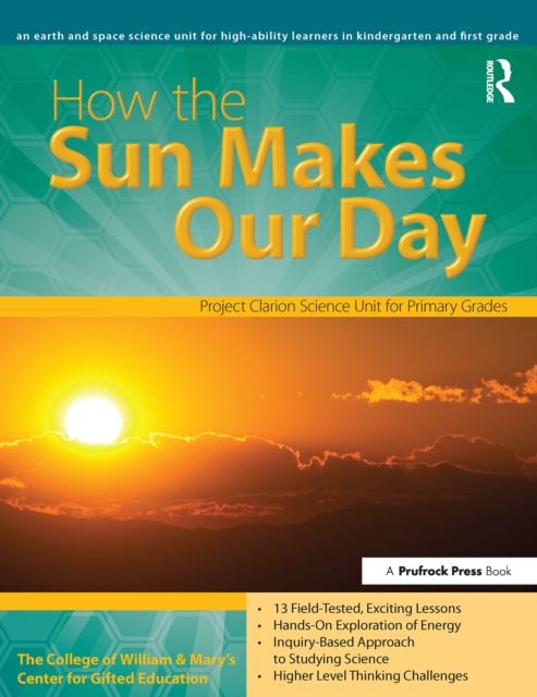 How the Sun Makes Our Day : An Earth and Space Science Unit for High-Ability Learners in Grades K-1, EPUB eBook