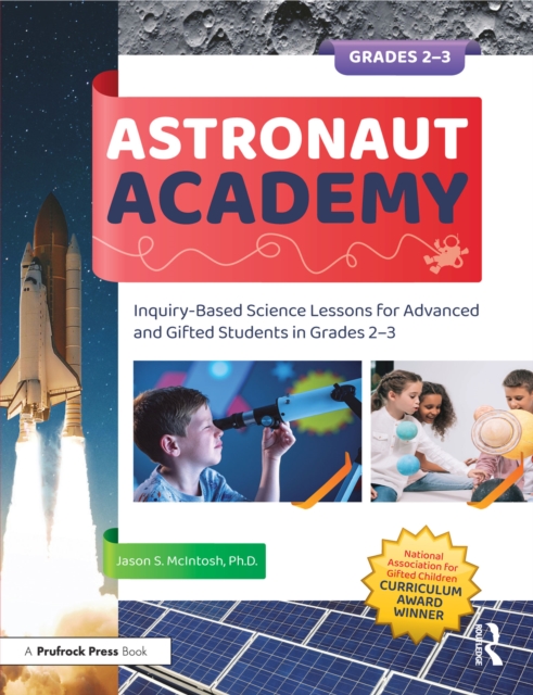 Astronaut Academy : Inquiry-Based Science Lessons for Advanced and Gifted Students in Grades 2-3, PDF eBook