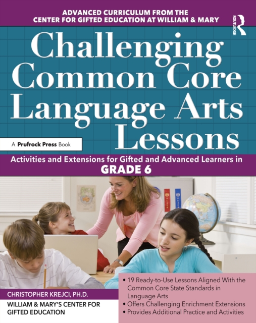 Challenging Common Core Language Arts Lessons : Activities and Extensions for Gifted and Advanced Learners in Grade 6, PDF eBook