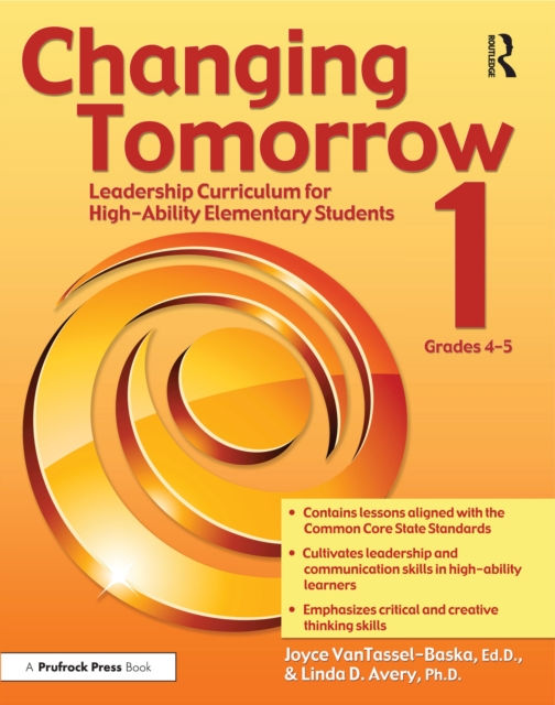 Changing Tomorrow 1 : Leadership Curriculum for High-Ability Elementary Students (Grades 4-5), PDF eBook