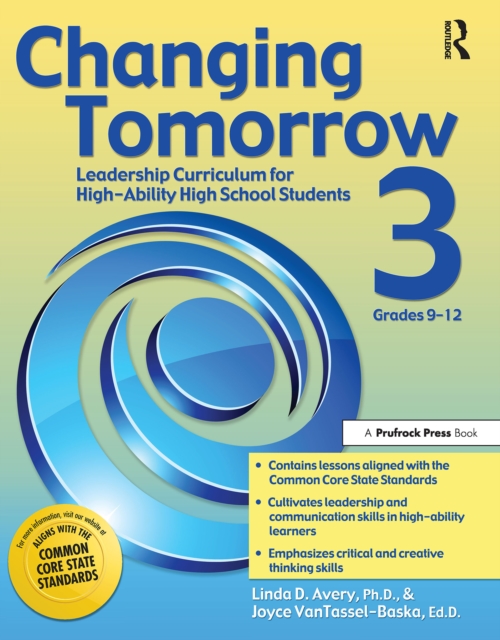 Changing Tomorrow 3 : Leadership Curriculum for High-Ability High School Students (Grades 9-12), PDF eBook